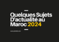sujets d'actualité au Maroc 2024